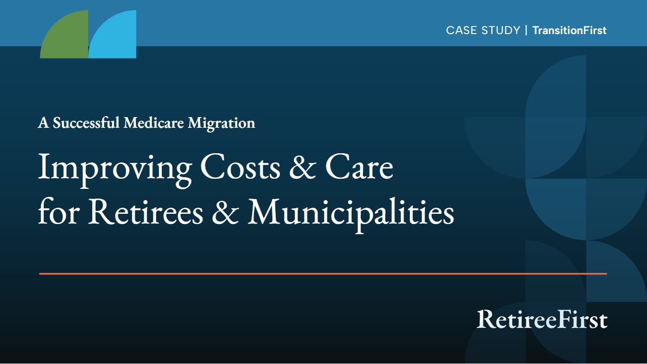 Improving Costs & Carefor Retirees & Municipalities case study Improving Costs & Carefor Retirees & Municipalities case study